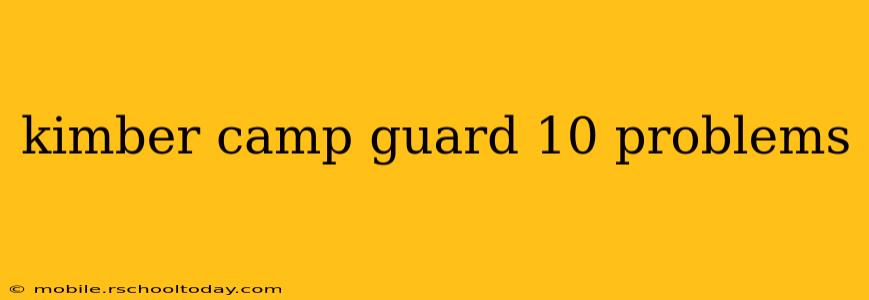 kimber camp guard 10 problems