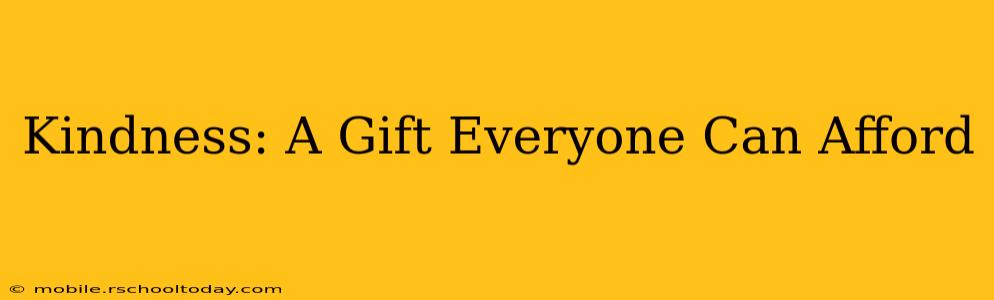 Kindness: A Gift Everyone Can Afford