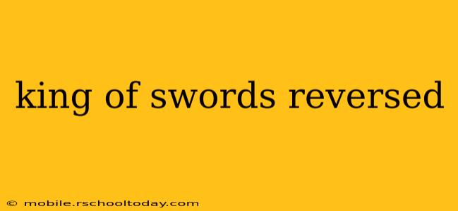 king of swords reversed