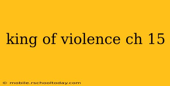 king of violence ch 15