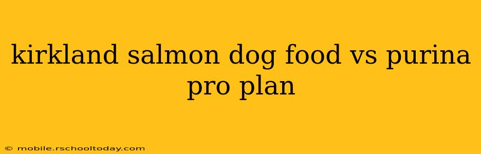 kirkland salmon dog food vs purina pro plan