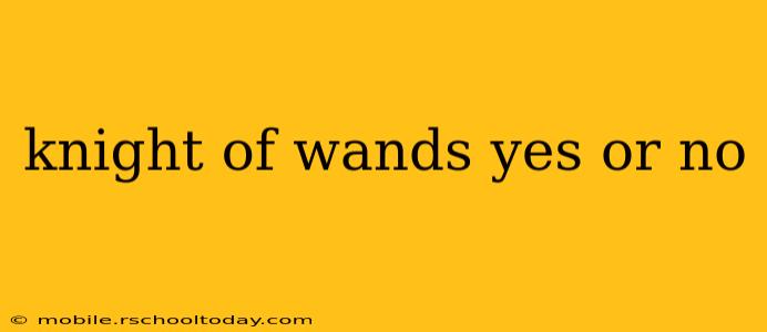 knight of wands yes or no