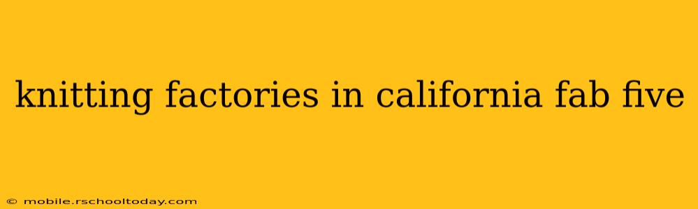 knitting factories in california fab five