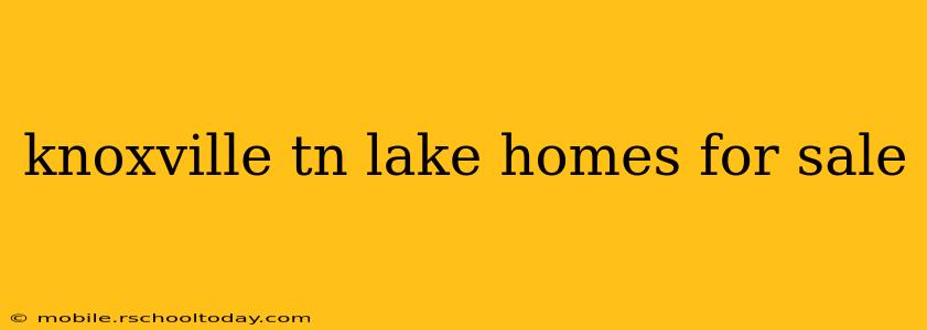 knoxville tn lake homes for sale