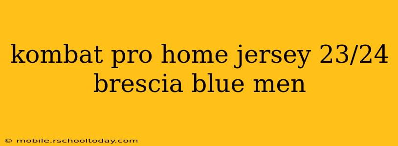 kombat pro home jersey 23/24 brescia blue men