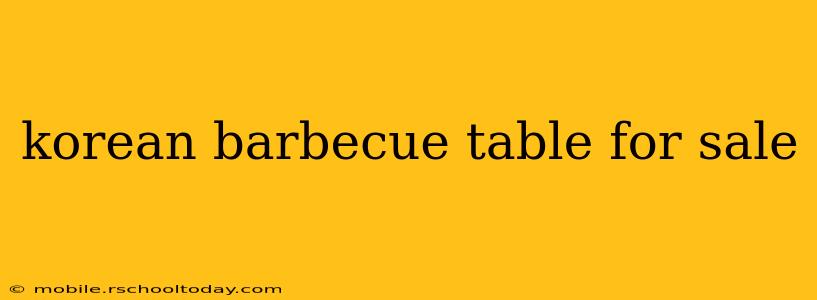 korean barbecue table for sale