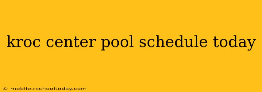 kroc center pool schedule today