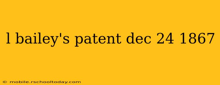 l bailey's patent dec 24 1867