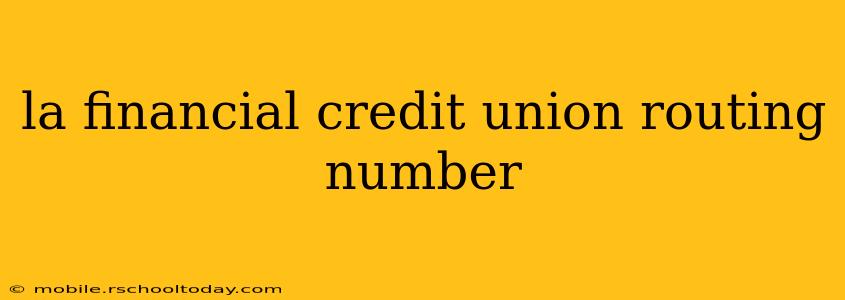 la financial credit union routing number