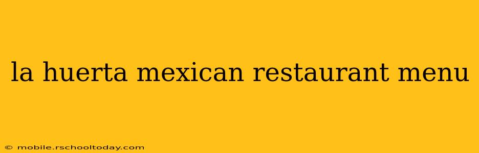 la huerta mexican restaurant menu
