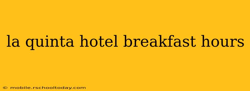 la quinta hotel breakfast hours