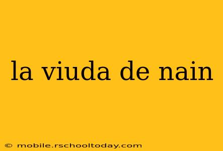 la viuda de nain