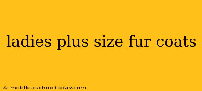 ladies plus size fur coats