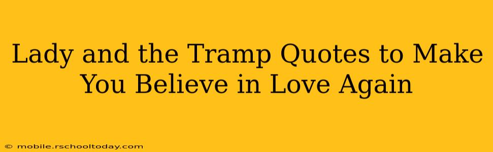 Lady and the Tramp Quotes to Make You Believe in Love Again
