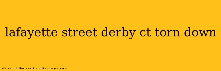 lafayette street derby ct torn down