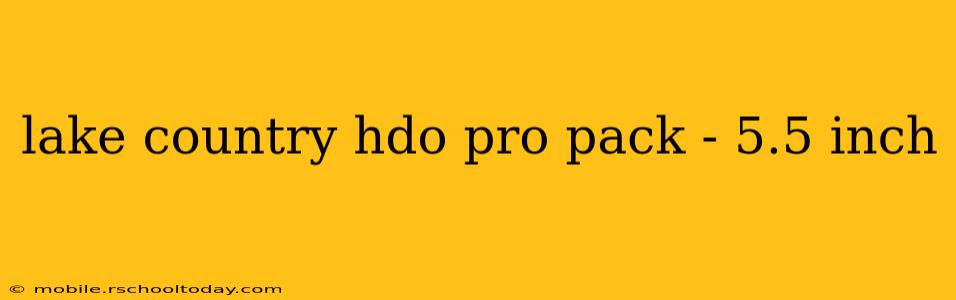 lake country hdo pro pack - 5.5 inch