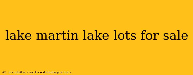 lake martin lake lots for sale