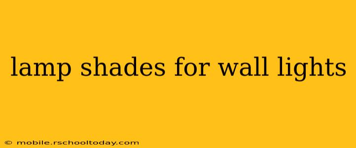 lamp shades for wall lights