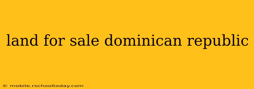 land for sale dominican republic