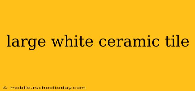 large white ceramic tile