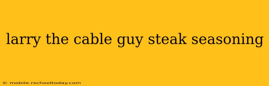 larry the cable guy steak seasoning