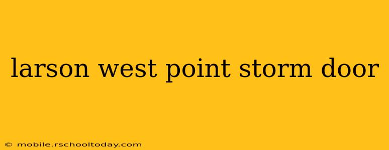 larson west point storm door