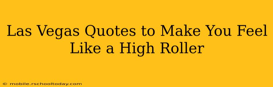 Las Vegas Quotes to Make You Feel Like a High Roller