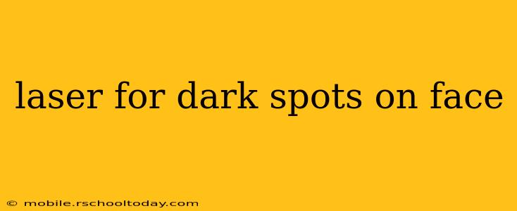 laser for dark spots on face