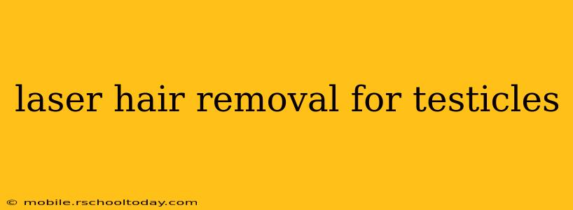 laser hair removal for testicles