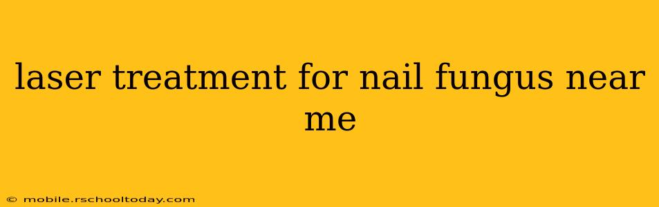 laser treatment for nail fungus near me