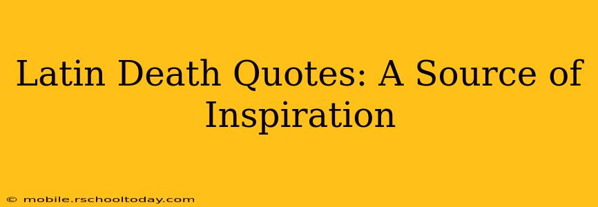 Latin Death Quotes: A Source of Inspiration