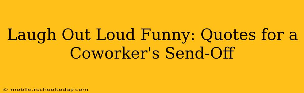 Laugh Out Loud Funny: Quotes for a Coworker's Send-Off