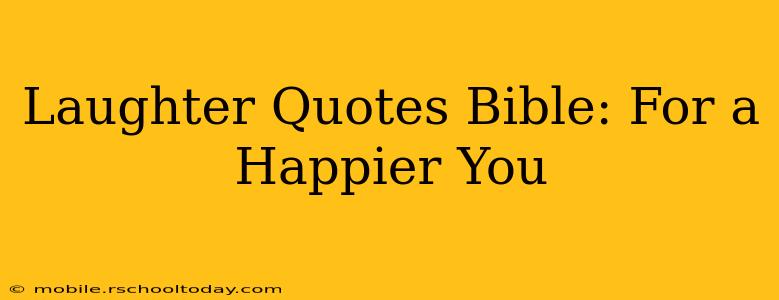 Laughter Quotes Bible: For a Happier You