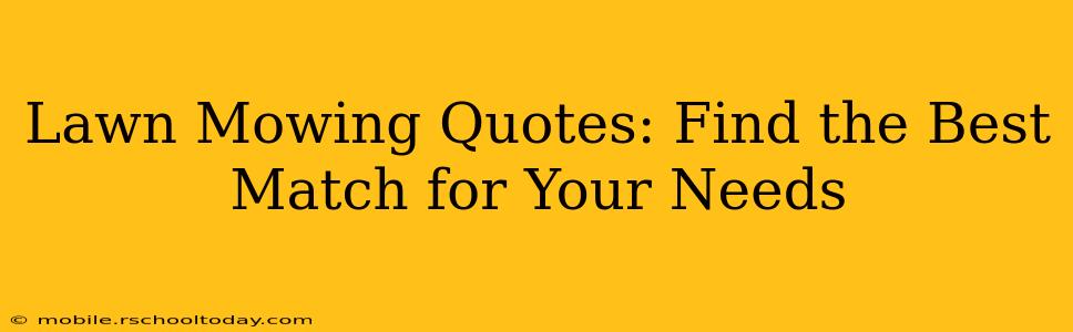 Lawn Mowing Quotes: Find the Best Match for Your Needs