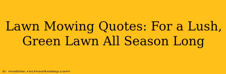 Lawn Mowing Quotes: For a Lush, Green Lawn All Season Long