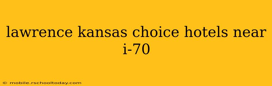 lawrence kansas choice hotels near i-70