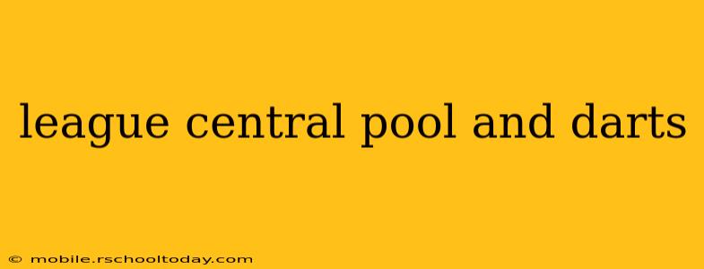league central pool and darts