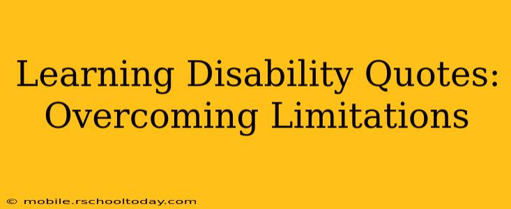 Learning Disability Quotes: Overcoming Limitations