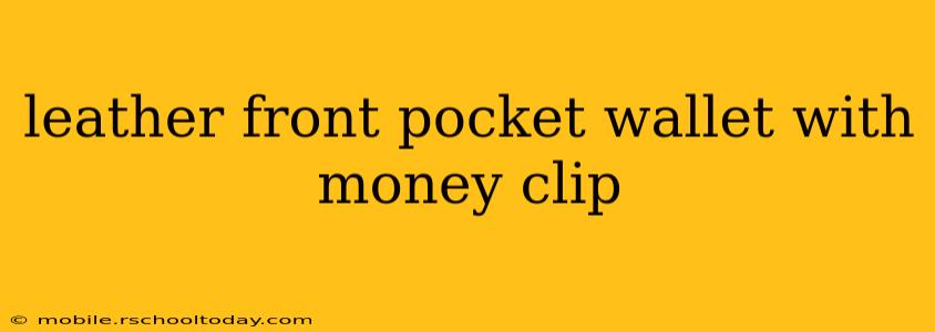 leather front pocket wallet with money clip