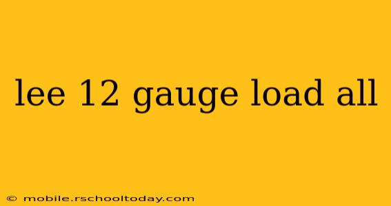 lee 12 gauge load all