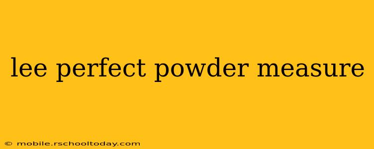 lee perfect powder measure