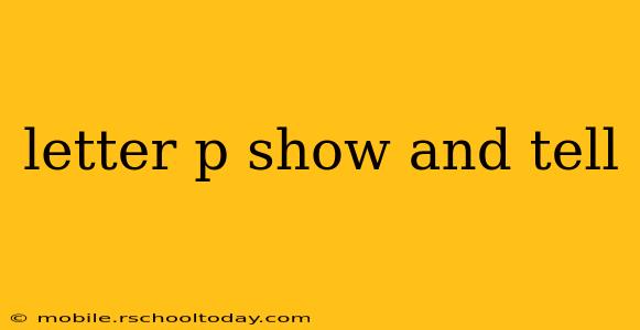 letter p show and tell