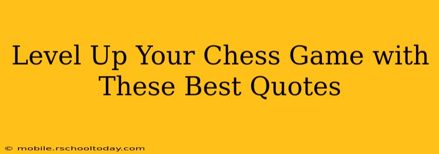 Level Up Your Chess Game with These Best Quotes