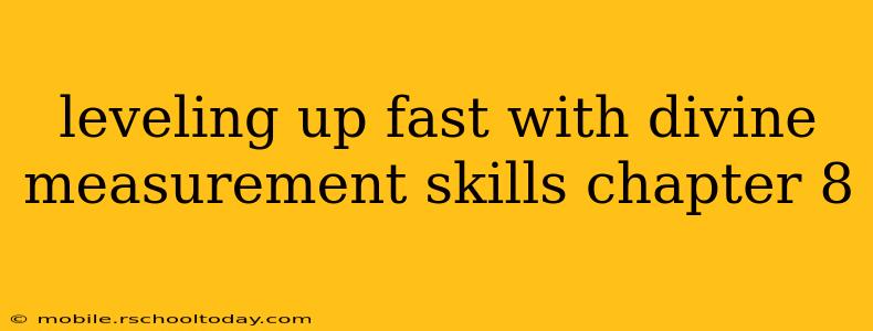 leveling up fast with divine measurement skills chapter 8