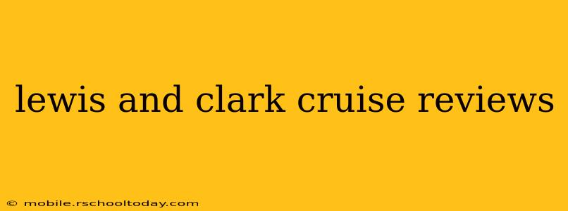 lewis and clark cruise reviews