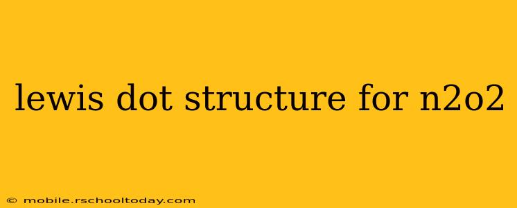 lewis dot structure for n2o2