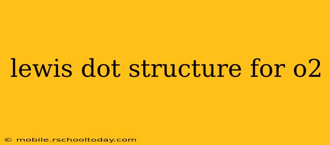 lewis dot structure for o2