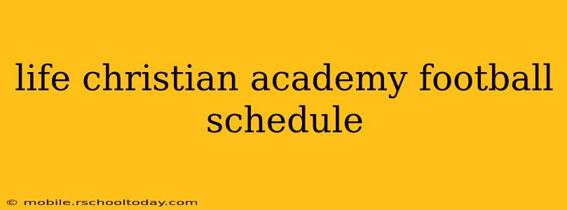 life christian academy football schedule