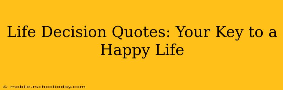 Life Decision Quotes: Your Key to a Happy Life
