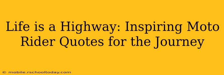 Life is a Highway: Inspiring Moto Rider Quotes for the Journey